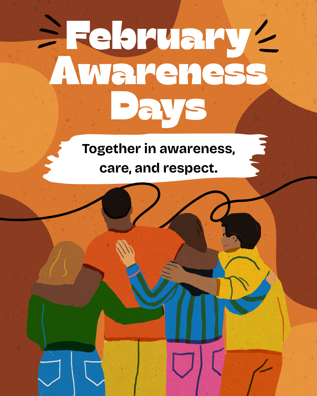 Illustration titled “February Awareness Days” with warm orange and brown tones. Four diverse people stand side by side with their arms around each other, symbolizing unity, support, and community. Text on the image reads, “Together in awareness, care, and respect.”