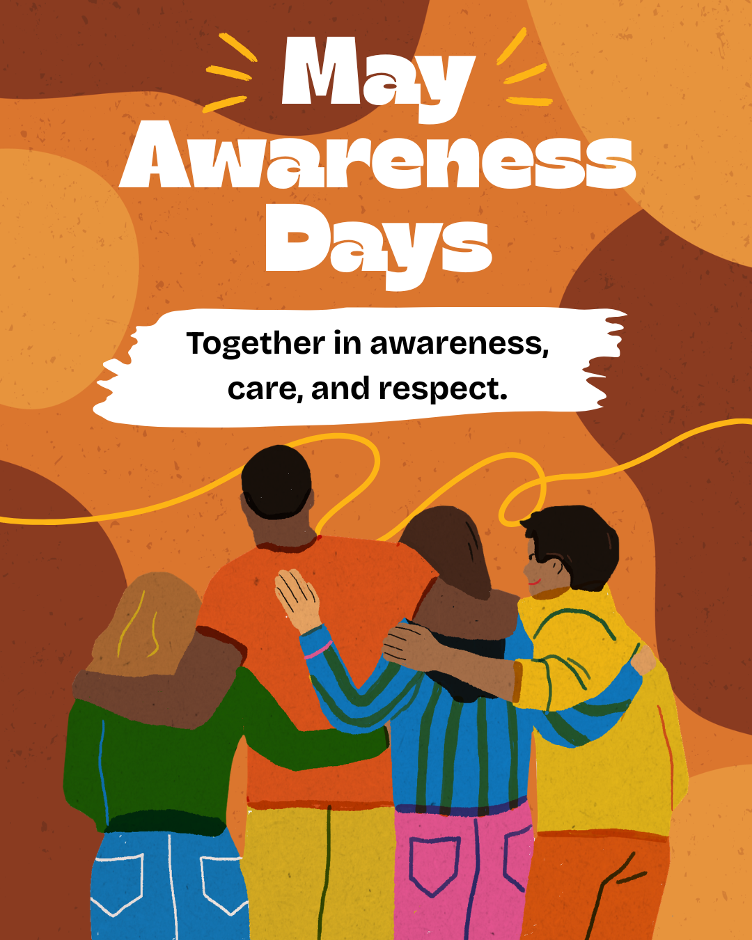 Graphic titled “May Awareness Days” with the phrase “Together in awareness, care, and respect.” The background features warm orange and brown abstract shapes. At the bottom, four illustrated people stand together with their arms around each other, representing community, support, and inclusion.