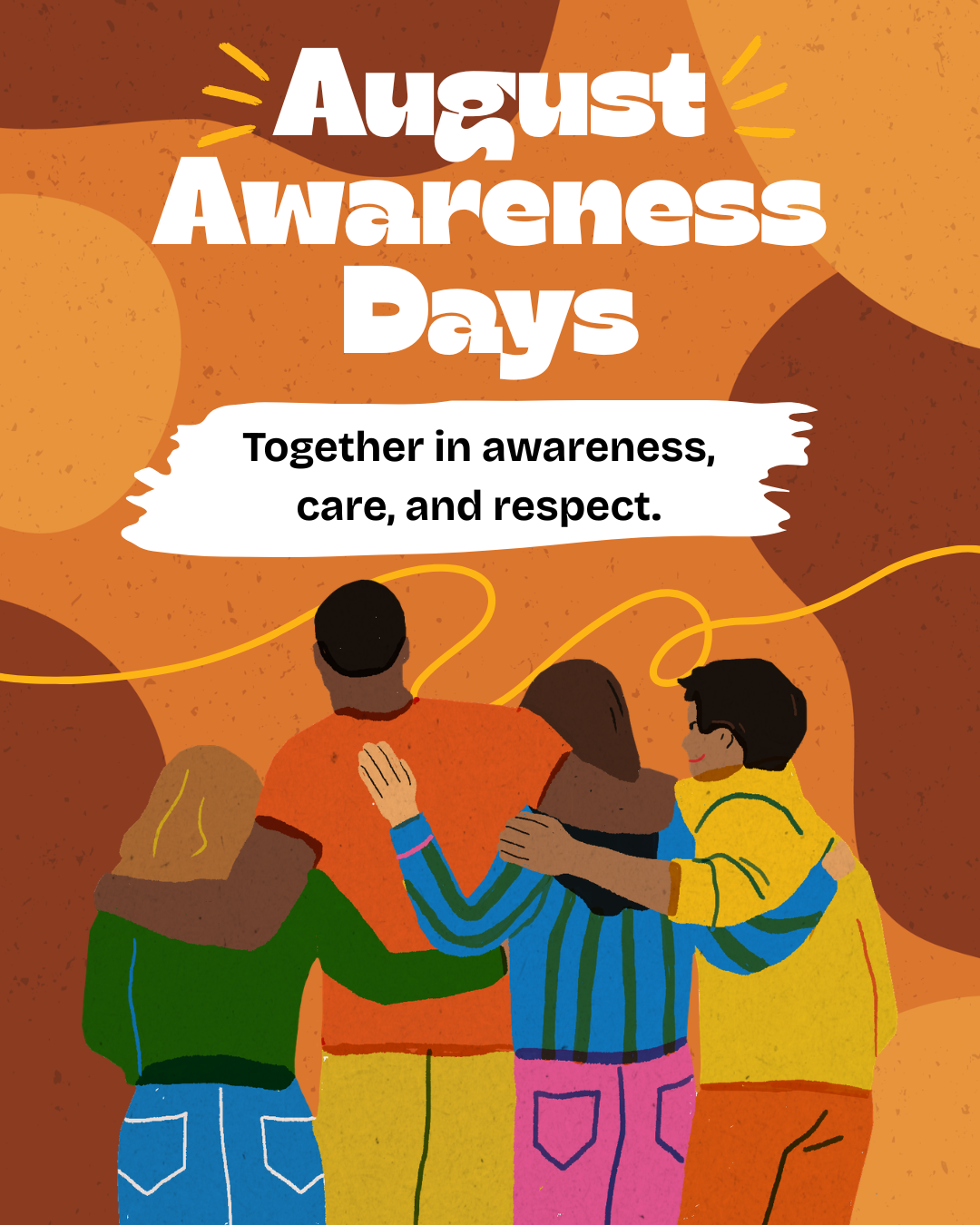 Graphic with an orange and brown abstract background. Large white text reads “August Awareness Days,” with the message “Together in awareness, care, and respect.” below it. At the bottom, four illustrated people stand together with their arms around one another, symbolizing community, support, and inclusion.