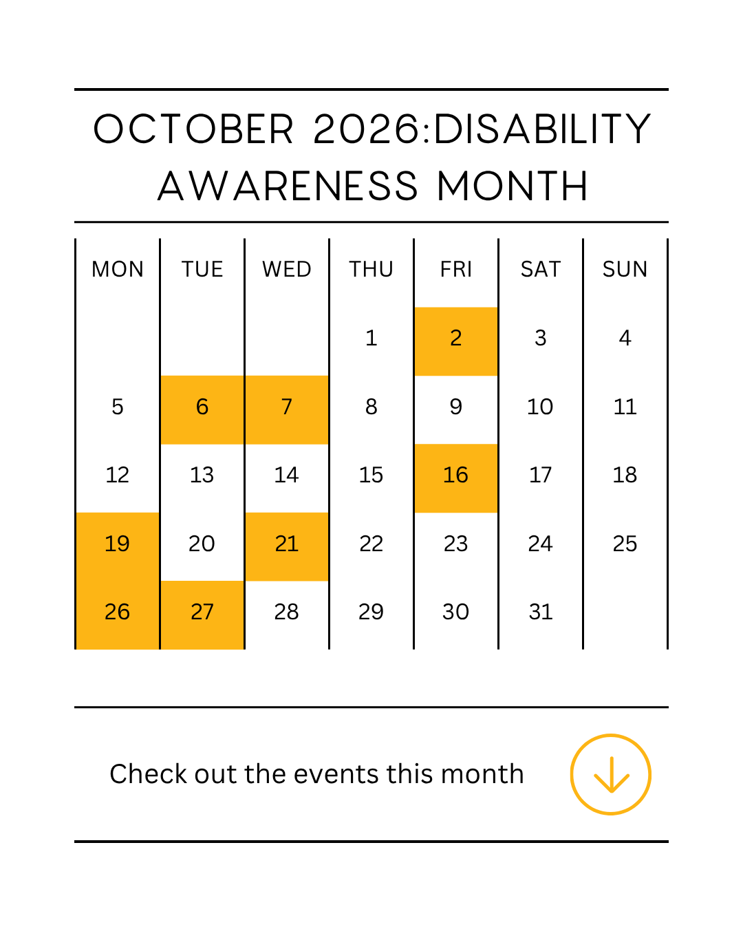 October 2026 calendar titled “Disability Awareness Month.” October 2, 6, 7, 16, 19, 21, 26, and 27 are highlighted in yellow to mark event dates. Below the calendar, text reads “Check out the events this month,” beside a yellow downward-pointing arrow.