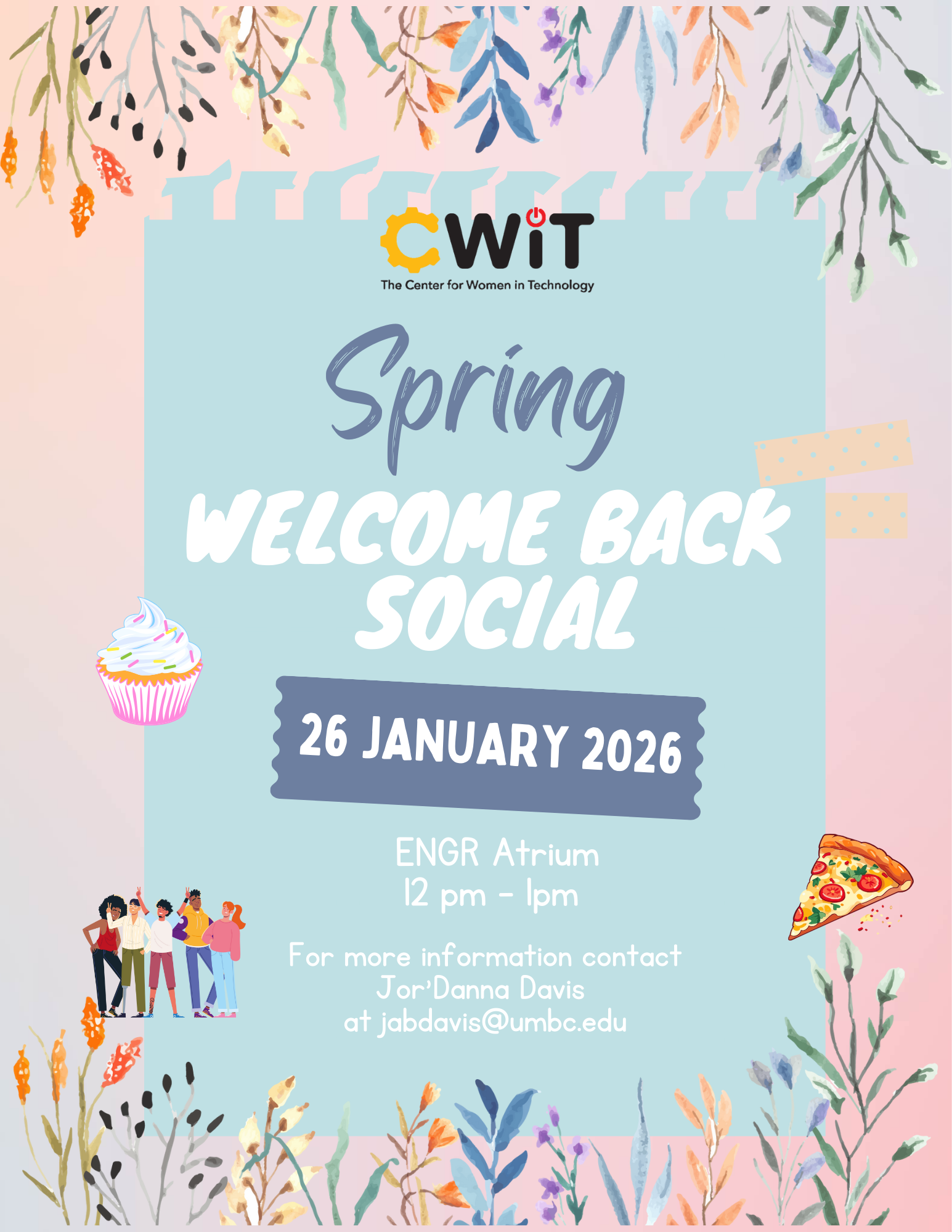 Join us for the CWIT Spring Welcome Back Social will be held on January 26, 2026 from 12pm-1pm in the ENGR Atrium. Pizza and cupcakes will be served!