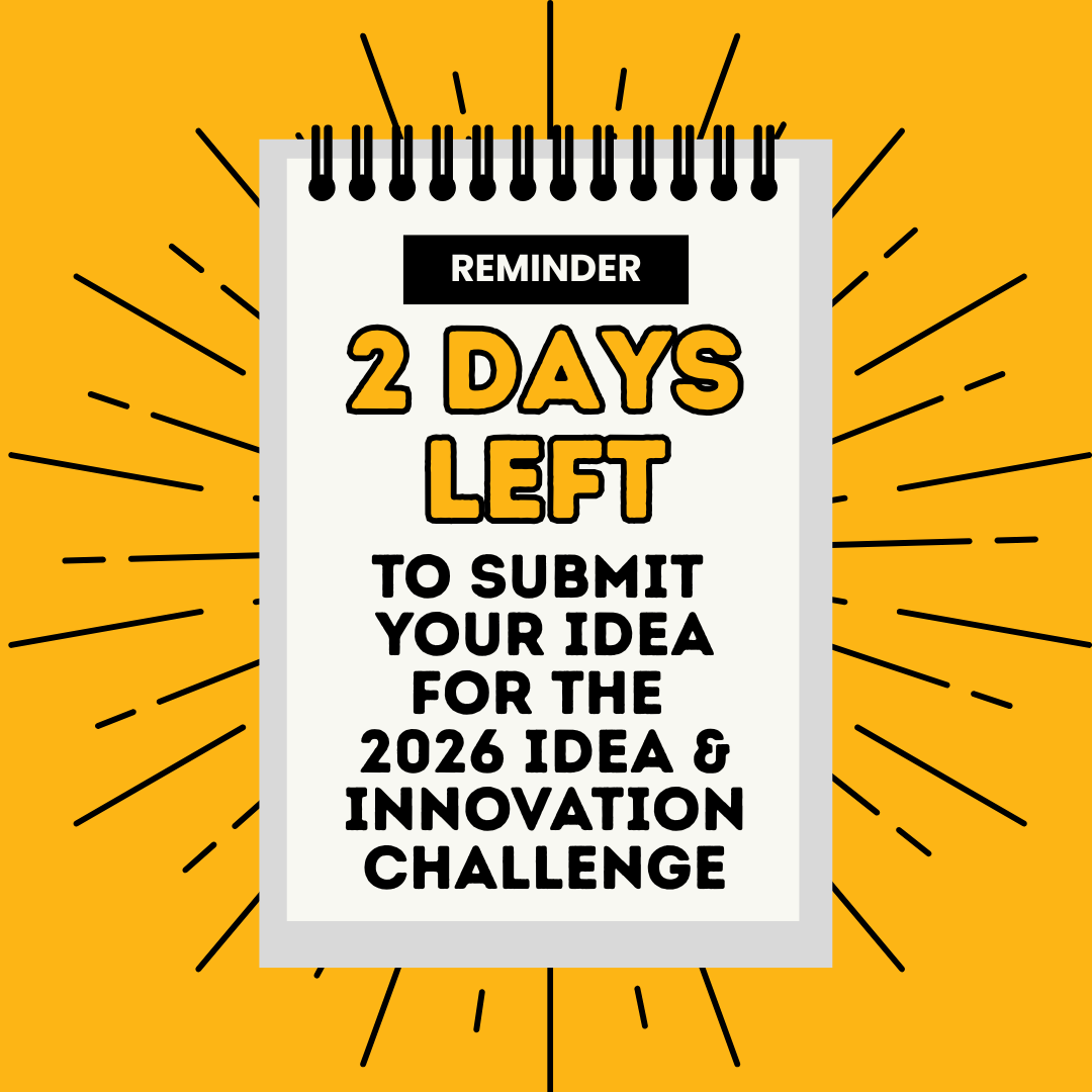 Reminder: 2 days left to submit your idea for the idea and innovation challenge