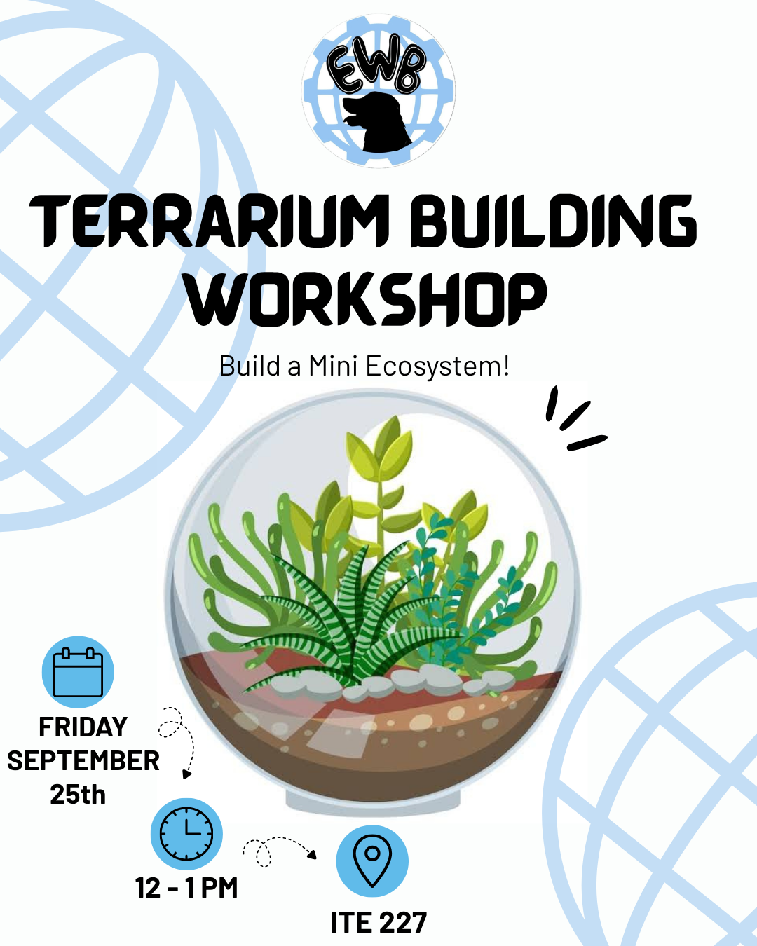 Terrarium Building Workshop flyer. Build a mini ecosystem on Friday, September 25 from 12–1 PM in ITE 227.