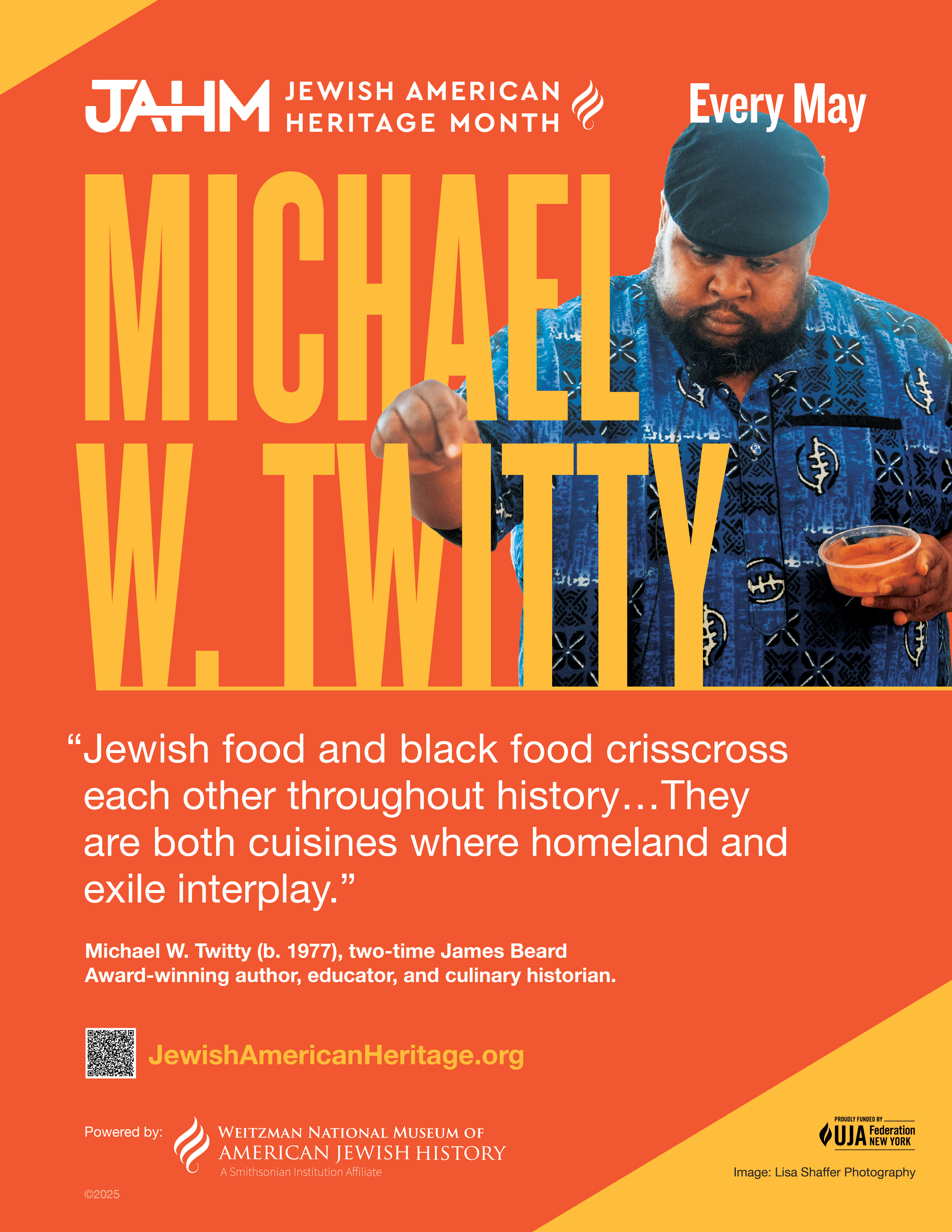 Orange poster with a pic of Michael W. Twitty with a quote "Jewish food and black food crisscross each other throughout history...They are both cuisines where homeland and exile interplay."