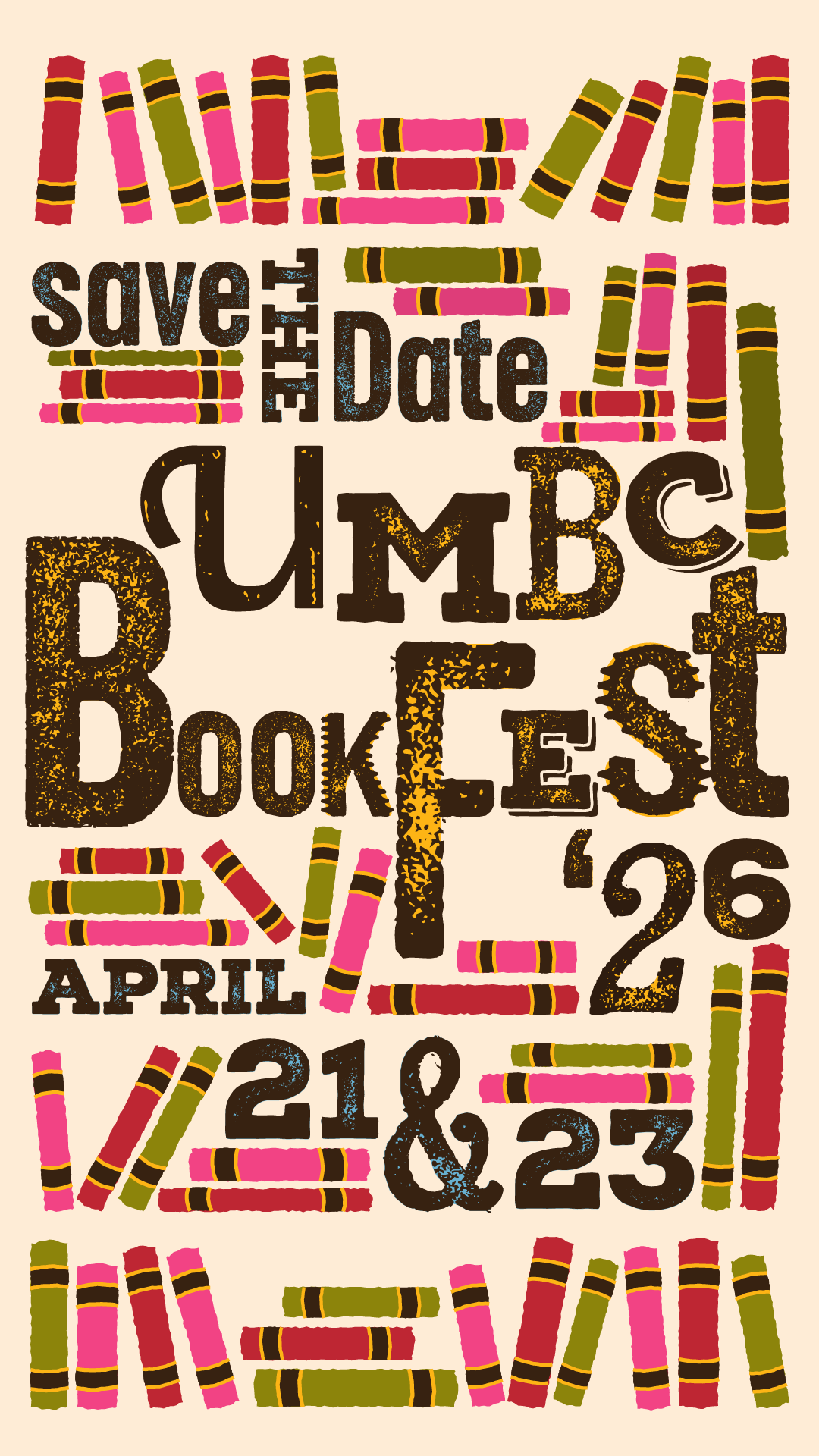 A flyer with red, green, and pink books stacked on top of the words Save the Date. UMBC Bookfest '26. April 21 & 23.