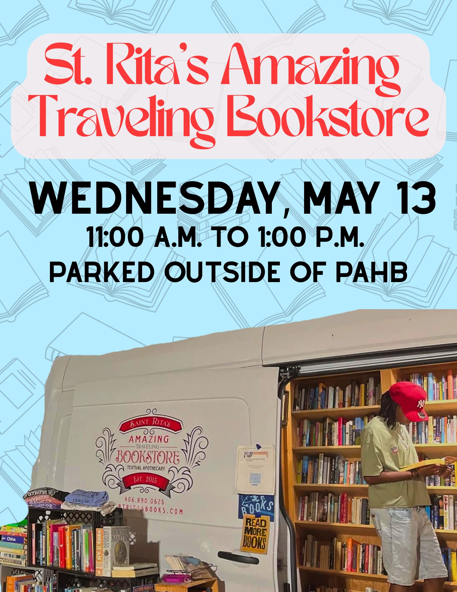 Blue flyer with a van filled with books and a person standing inside the van with a red hat reading a book. The flyer reads St. Rita's Amazing Traveling Bookstore. Wednesday, May 13 11:00- a.m. to 1:00 p.m. Parked Outside of PAHB