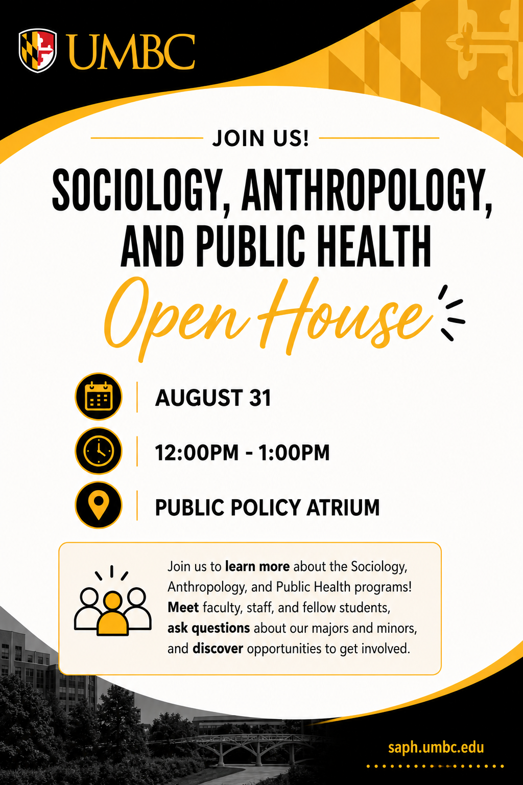 UMBC Sociology, Anthropology, and Public Health Open House flyer. The event welcomes new and returning students to the Fall 2026 semester on August 31 from 12:00 to 1:00 PM in the Public Policy Atrium. Students can meet faculty, staff, and fellow students, and reconnect with the SAPH community.