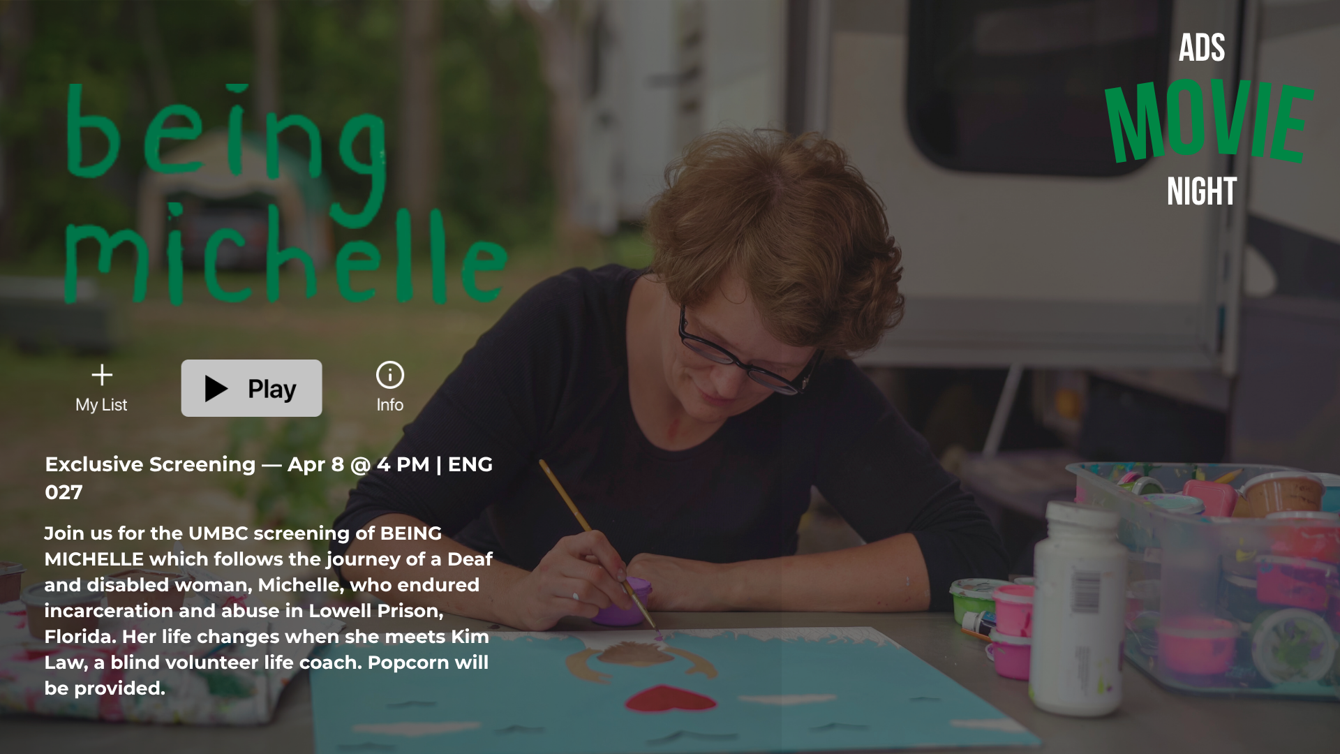 Promotional graphic for “Being Michelle” showing a woman with short hair and glasses painting at a table outdoors. Text on the image includes “ADS Movie Night,” “Exclusive Screening — Apr 8 @ 4 PM,” and a description inviting viewers to a UMBC screening about a Deaf and disabled woman’s journey, with popcorn provided.