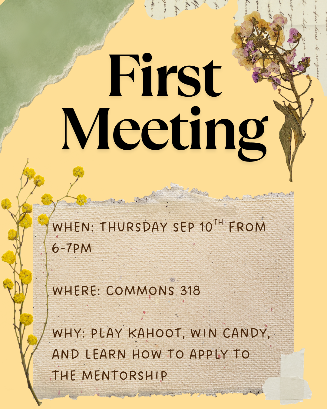 First meeting. When: Thursday Sep 10th from 6 to 7pm. Where: Commons 318. Why: Learn about mentorship program and free food.