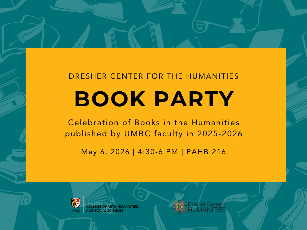 Dresher Center for the Humanities Book Party celebrating faculty books published in 2025-2026. May 6 at 4:30pm in PAHB 216