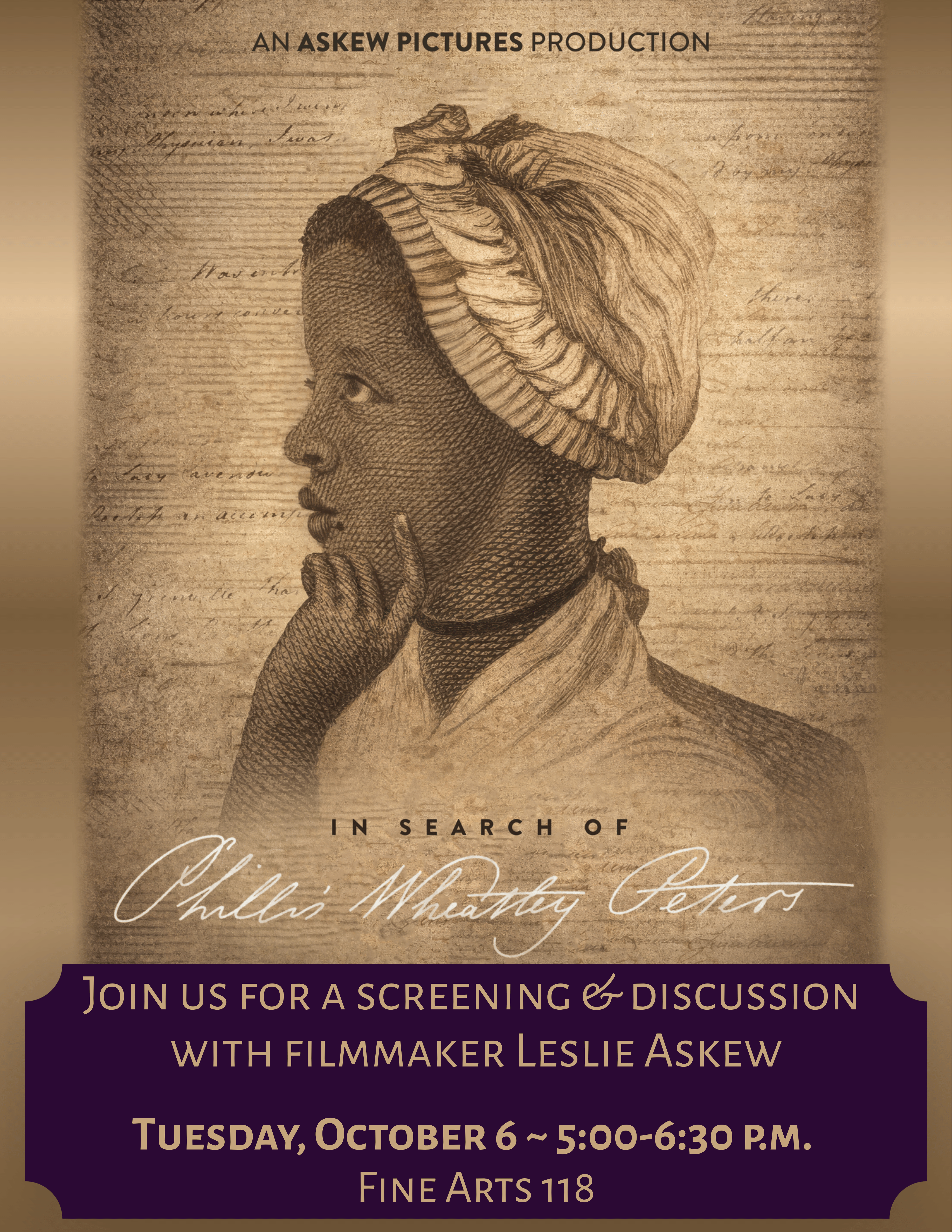 A poster for the film In Search of Phillis Wheatley. A young black woman is engraved on the poster facing to the side (the poet Phillis Wheatley). The text says Join us for a screening & discussion with filmmaker Leslie Askew. Tuesday, October 6, 5:00-6:30 p.m. in Fine Arts 118.