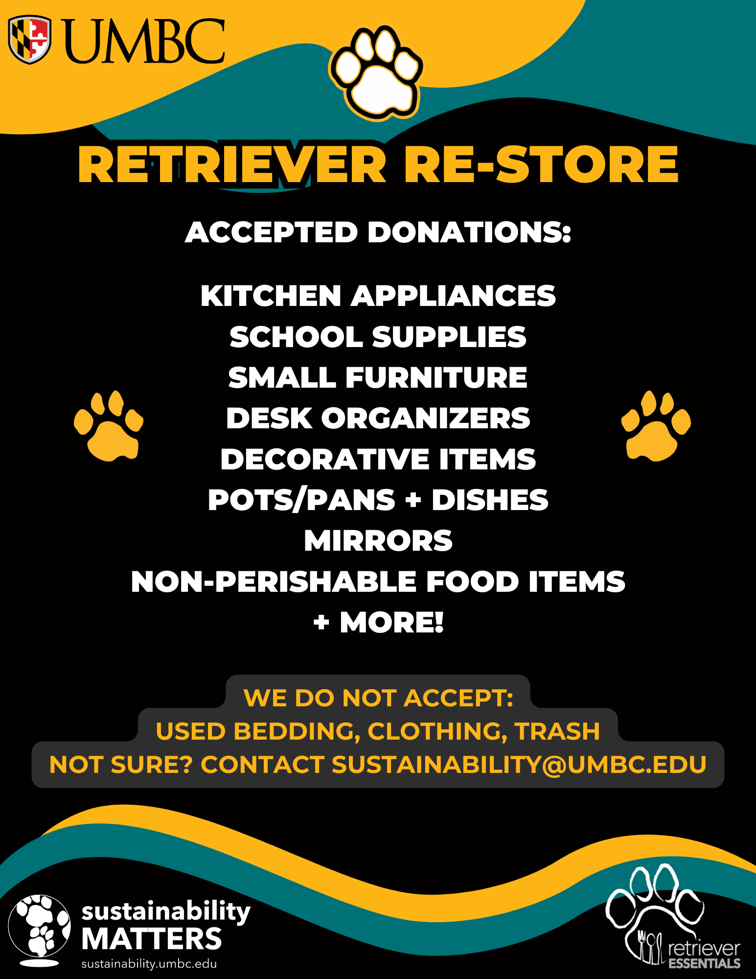 A promotional flyer for the UMBC "Retriever Re-Store" featuring a black background with teal and gold accents. The flyer lists accepted donations, including kitchen appliances, school supplies, small furniture, desk organizers, decorative items, pots and pans, dishes, mirrors, and non-perishable food items. A text box in the center explicitly states: "WE DO NOT ACCEPT: USED BEDDING, CLOTHING, TRASH" and "NOT SURE? CONTACT SUSTAINABILITY@UMBC.EDU." The bottom of the flyer includes the logos for "Sustainability Matters" and "Retriever Essentials."