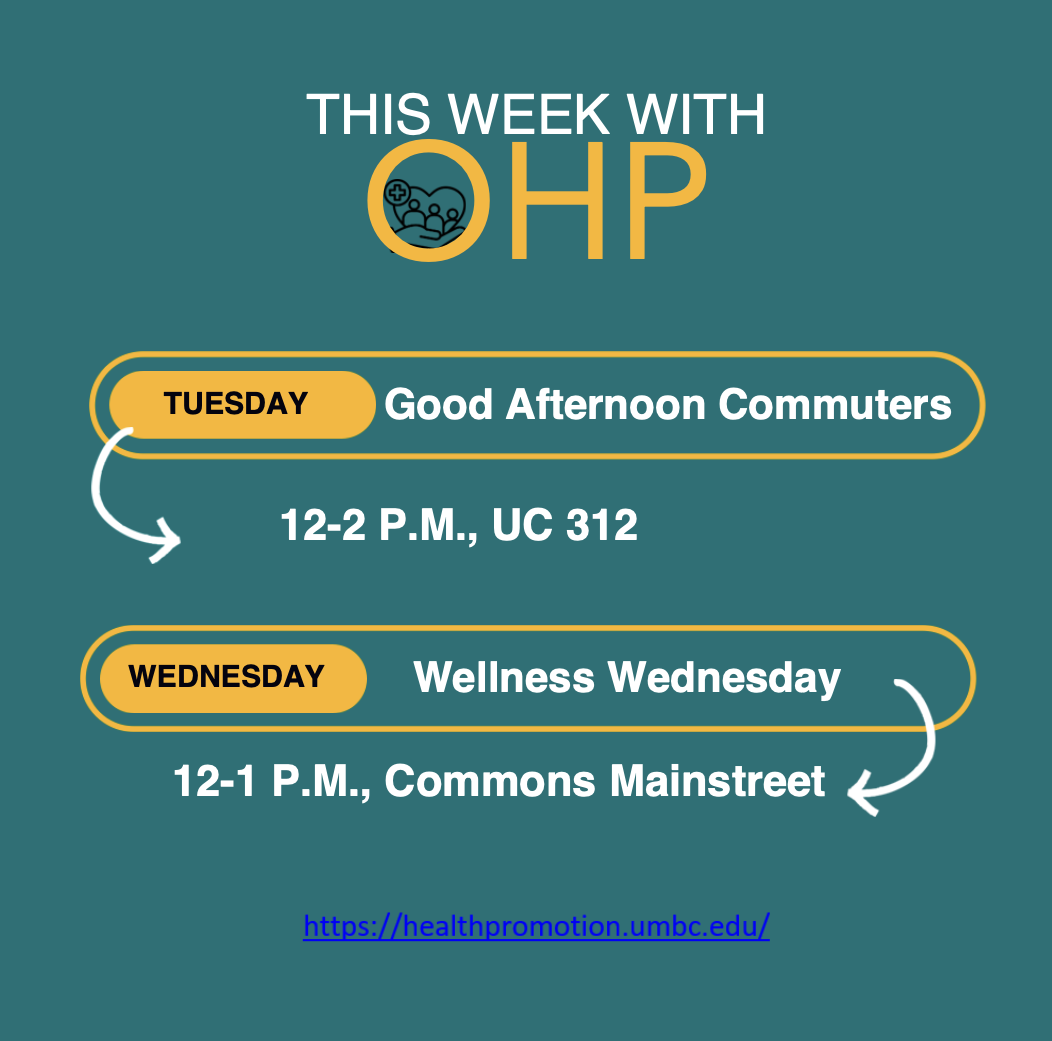 his Week with OHP: Good Afternoon Commuters Tuesday 12–2 p.m. in UC 312 and Wellness Wednesday Wednesday 12–1 p.m. in Commons Mainstreet.